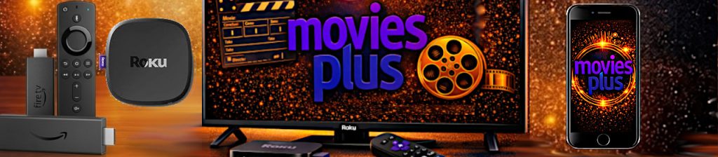 FireTV, Roku, Cell phone devices display Movies Plus TV logo.